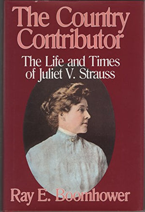 The Country Contributor: The Life and Times of Juliet V. Strauss,Used