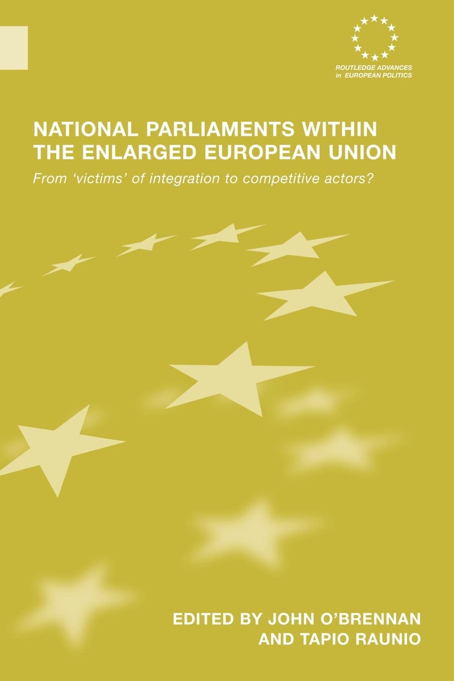 National Parliaments within the Enlarged European Union (Routledge Advances in European Politics),Used