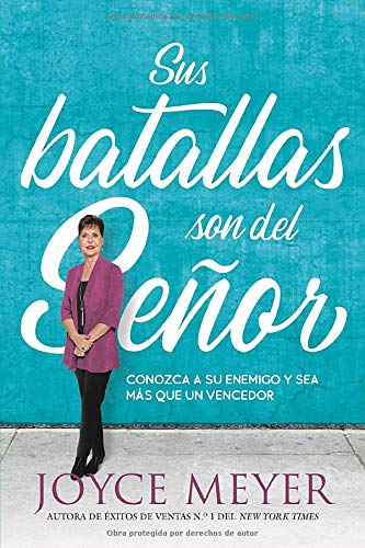 Sus Batallas Son Del Seor: Conozca A Su Enemigo Y Sea Ms Que Un Vencedor (Spanish Edition)