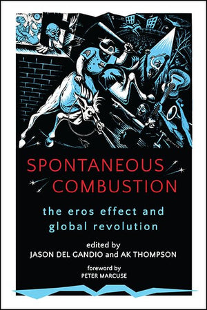 Spontaneous Combustion: The Eros Effect and Global Revolution (Suny Series, Praxis: Theory in Action),Used