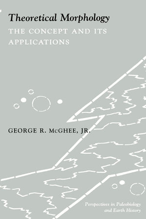 Theoretical Morphology: The Concept And Its Applications (The Critical Moments And Perspectives In Earth History And Paleobiolog,New
