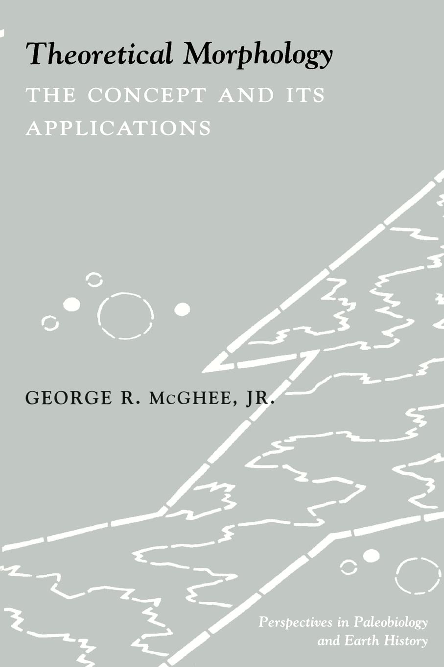 Theoretical Morphology: The Concept And Its Applications (The Critical Moments And Perspectives In Earth History And Paleobiolog,New