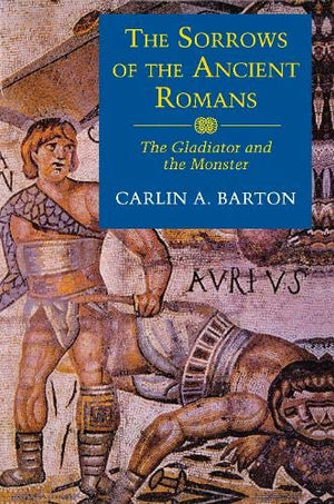 The Sorrows of the Ancient Romans: The Gladiator and the Monster,Used
