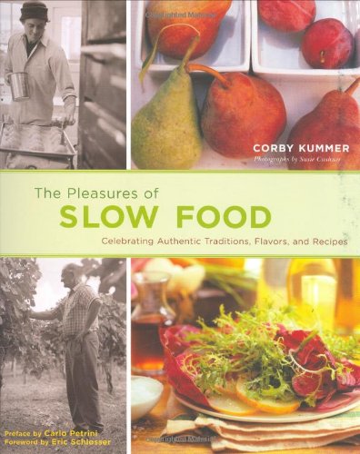 The Pleasures Of Slow Food: Celebrating Authentic Traditions, Flavors, And Recipes,Used