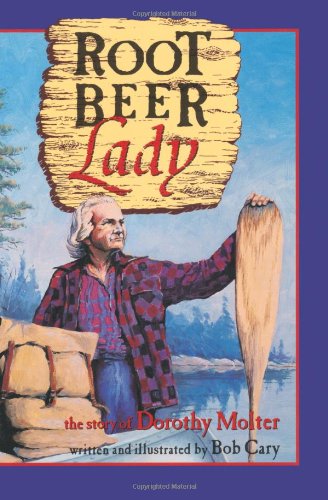 Root Beer Lady: The Story Of Dorothy Molter,New