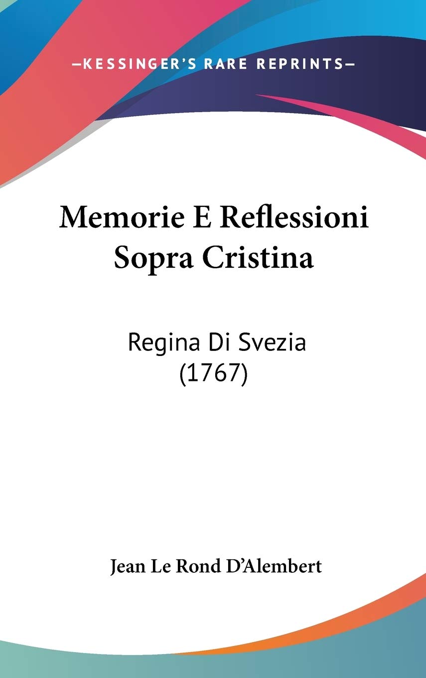 Memorie E Reflessioni Sopra Cristina: Regina Di Svezia (1767) (Italian Edition),Used