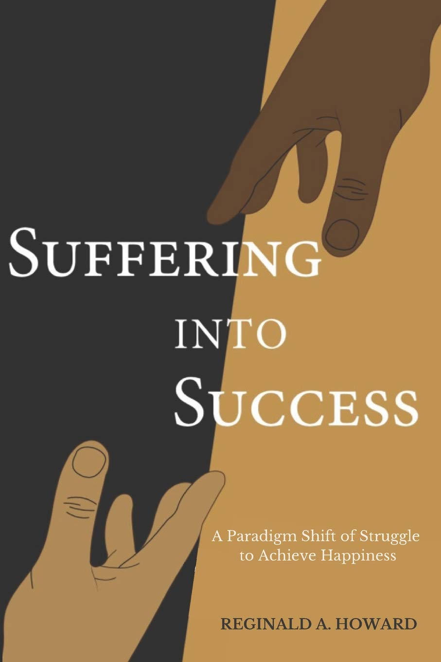 Suffering Into Success: A Paradigm Shift of Struggle to Achieve Happiness,Used