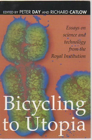 Bicycling to Utopia: Essays on Science and Technology,Used