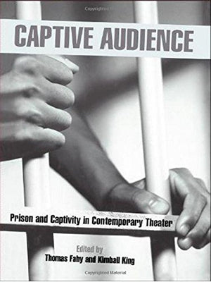 Captive Audience: Prison And Captivity In Contemporary Theatre (Studies In Modern Drama),Used