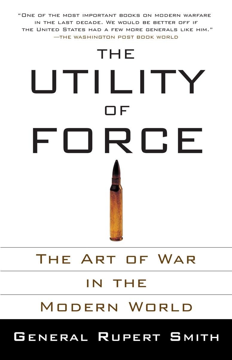 The Utility Of Force: The Art Of War In The Modern World,Used