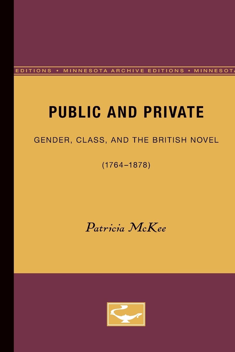 Public And Private: Gender, Class, And The British Novel (17641878),New