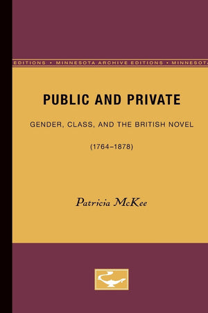 Public And Private: Gender, Class, And The British Novel (17641878),Used