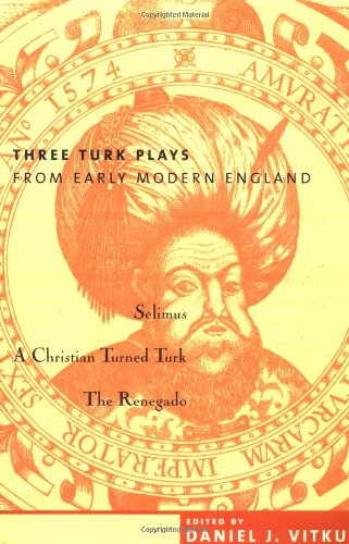 Three Turk Plays from Early Modern England,Used
