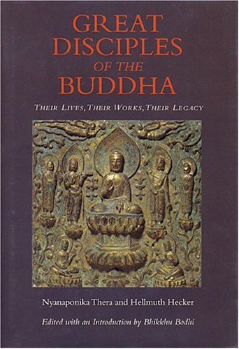 Great Disciples of the Buddha: Their Lives, Their Works, Their Legacy,Used