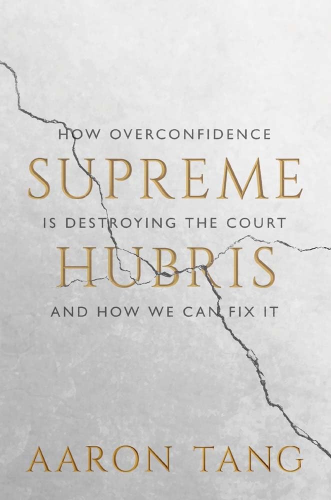 Supreme Hubris: How Overconfidence Is Destroying The Courtand How We Can Fix It,Used