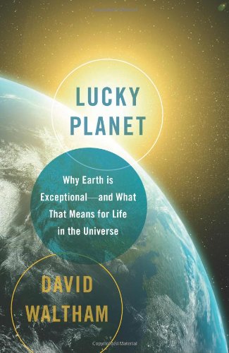 Lucky Planet: Why Earth is Exceptionaland What That Means for Life in the Universe,Used