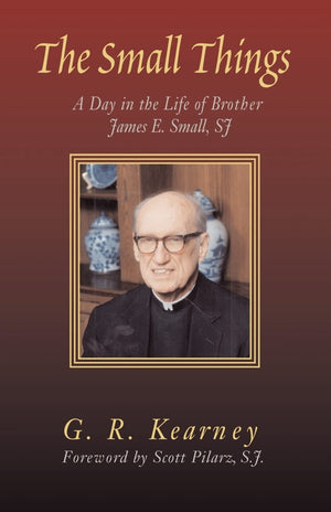 The Small Things: A Day in the Life of Brother James E Small, SJ,Used