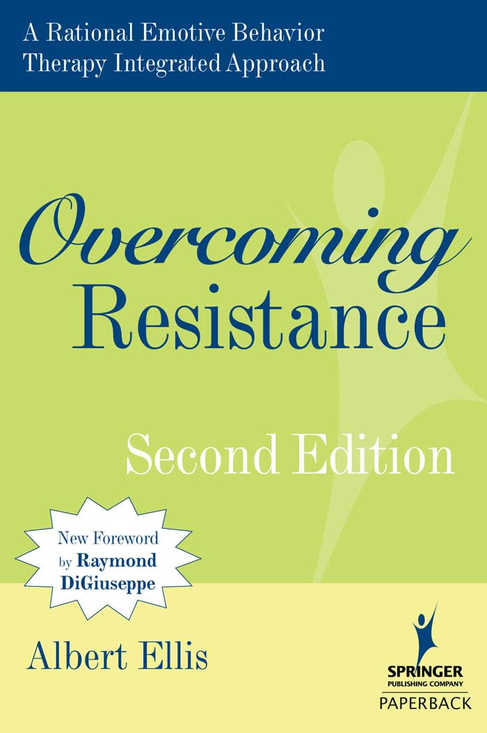 Overcoming Resistance: A Rational Emotive Behavior Therapy Integrated Approach, 2nd Edition,Used