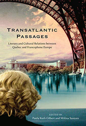 Transatlantic Passages: Literary and Cultural Relations between Quebec and Francophone Europe,Used