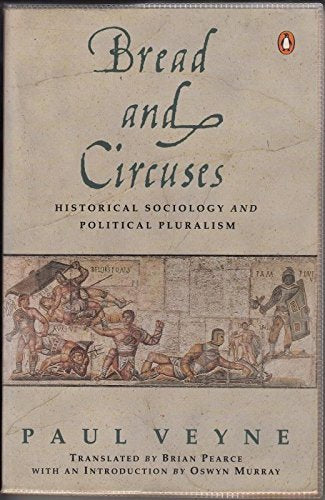 Bread and Circuses: Historical Sociology and Political Pluralism,Used