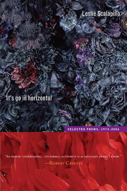 Its go in horizontal: Selected Poems, 19742006 (Volume 22) (New California Poetry),New