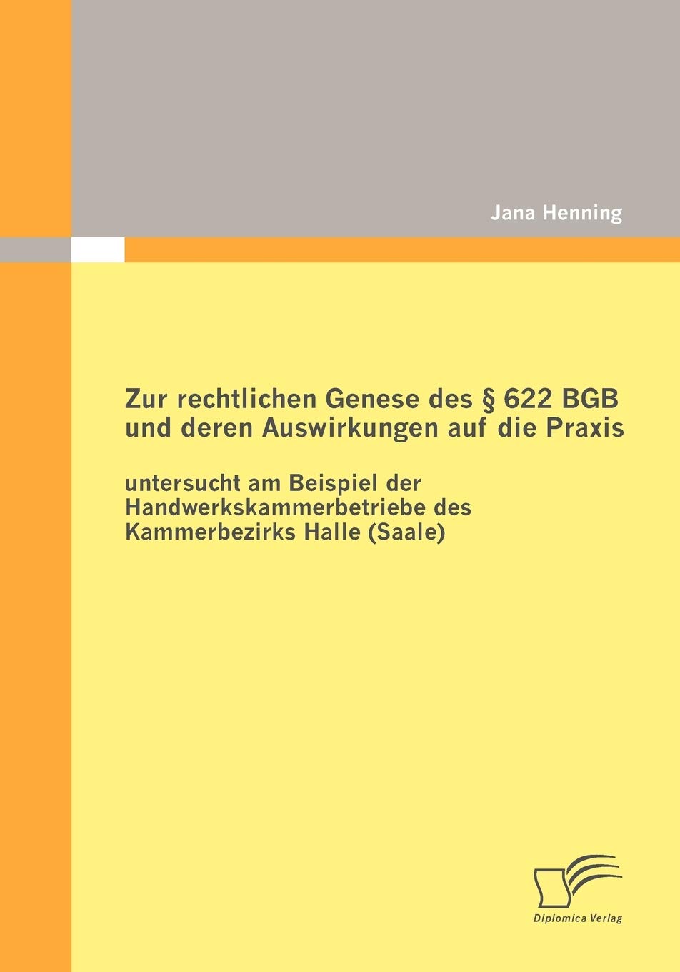 Zur rechtlichen Genese des  622 BGB und deren Auswirkungen auf die Praxis: untersucht am Beispiel der Handwerkskammerbetriebe de,Used