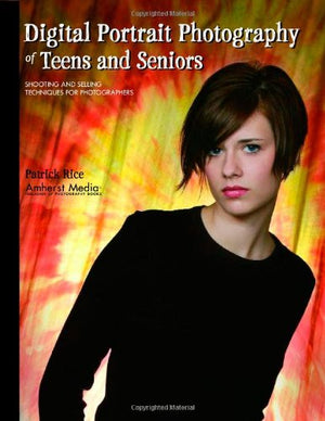 Digital Portrait Photography of Teens and Seniors: Shooting and Selling Techniques for Photographers,Used