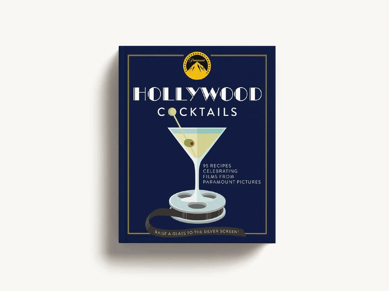 Hollywood Cocktails: Over 95 Recipes Celebrating Films From Paramount Pictures