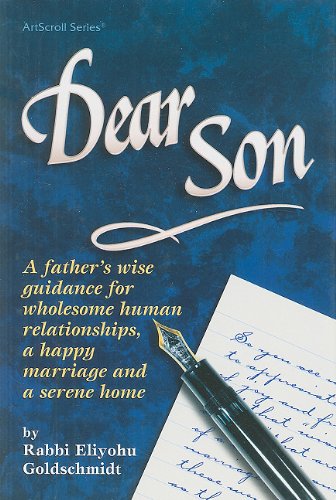 Dear Son: A Father's Wise Guidance for Wholesole Human Relationships, a Happy Marriage and a Serene Home (ArtScroll (Mesorah)),Used