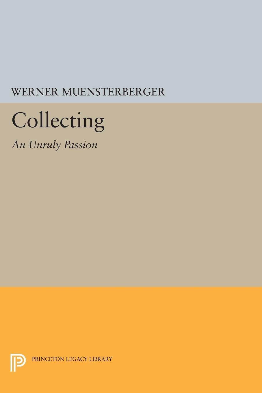 Collecting An Unruly Passion * Psychological Perspectives (Princeton Legacy Library, 268),Used