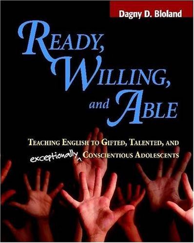 Ready, Willing, and Able: Teaching English to Gifted, Talented, and Exceptionally Conscientious Adolescents,Used