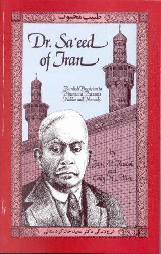 Dr. Sa'eed of Iran: Kurdish Physician to Princes and Peasants Nobles and Nomads,New