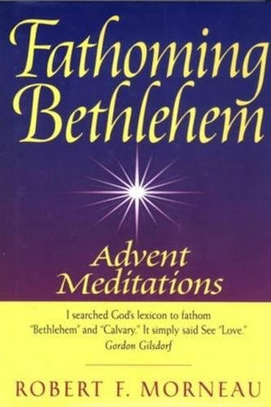 Fathoming Bethlehem: Advent Meditations,Used