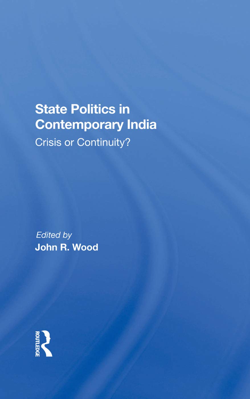 State Politics In Contemporary India: Crisis Or Continuity?,Used