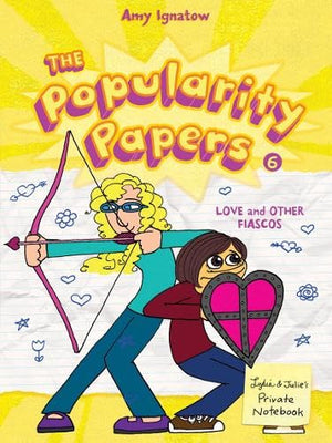 Love And Other Fiascos With Lydia Goldblatt And Julie Grahamchang (The Popularity Papers #6)