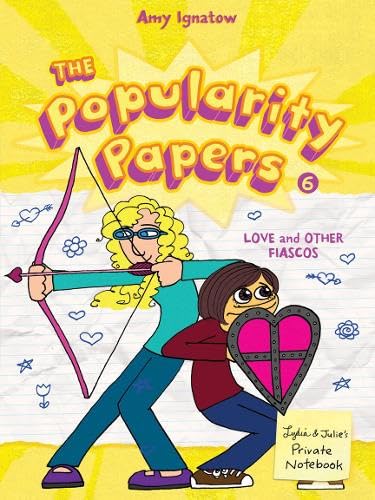 Love And Other Fiascos With Lydia Goldblatt And Julie Grahamchang (The Popularity Papers #6)