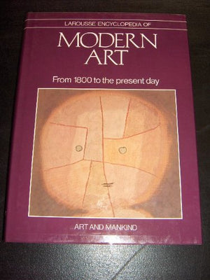 Larousse encyclopedia of modern art: From l800 to the present day,Used