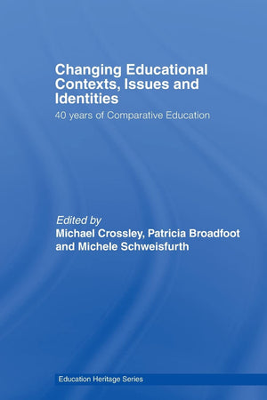 Changing Educational Contexts, Issues And Identities (Education Heritage),New
