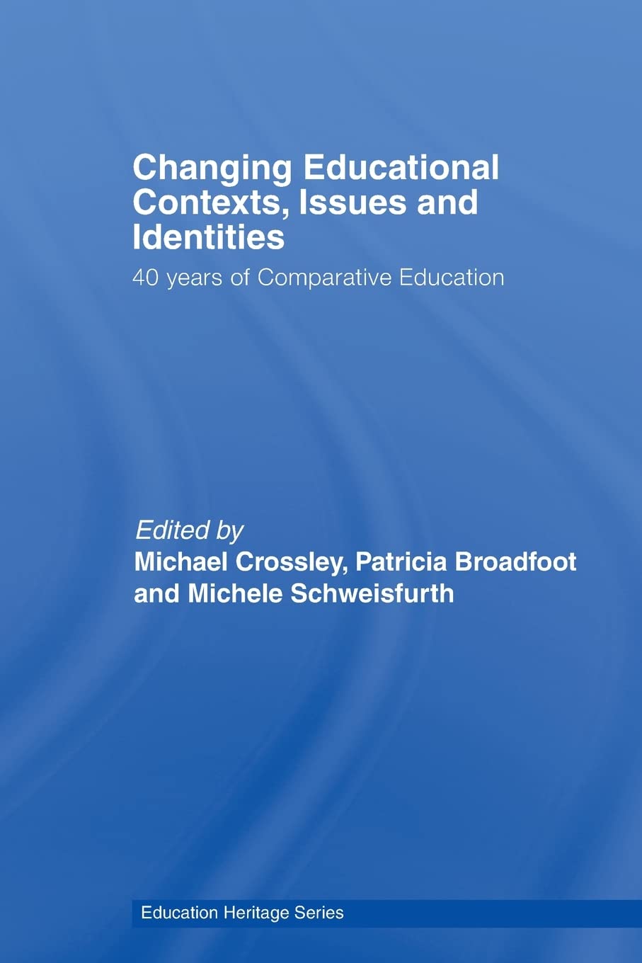 Changing Educational Contexts, Issues And Identities (Education Heritage),New