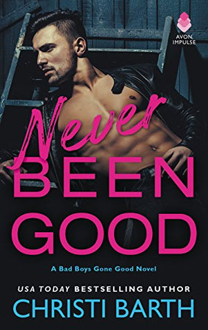 Never Been Good: A Bad Boys Gone Good Novel (Bad Boys Gone Good, 2),Used