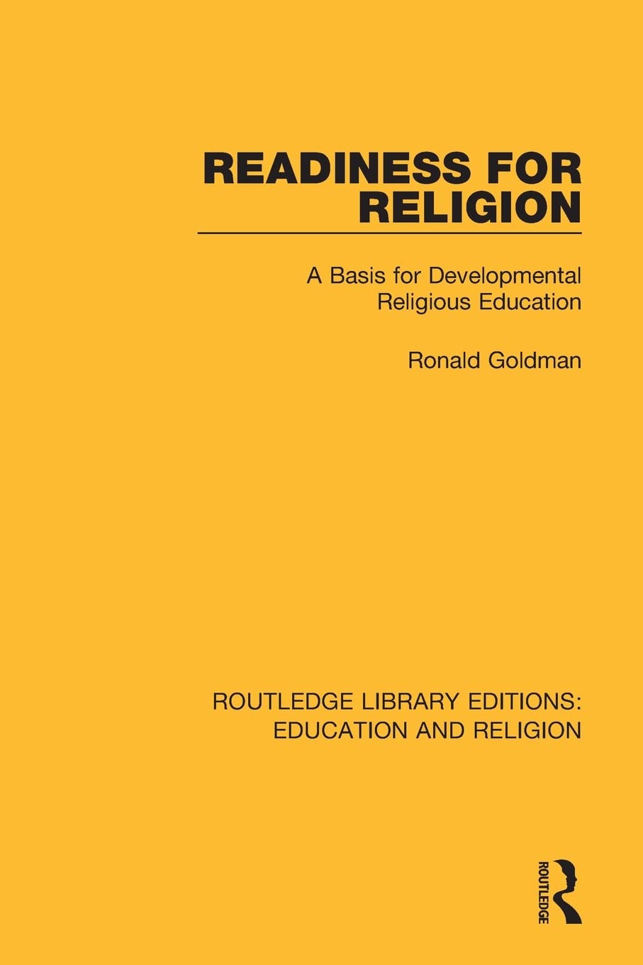 Readiness for Religion: A Basis for Developmental Religious Education (Routledge Library Editions: Education and Religion),Used