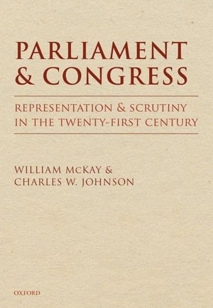 Parliament and Congress: Representation and Scrutiny in the TwentyFirst Century,Used