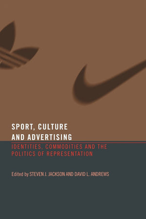 Sport, Culture And Advertising: Identities, Commodities And The Politics Of Representation