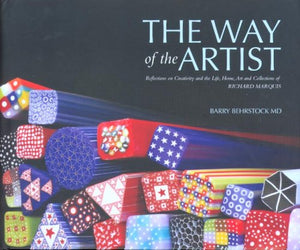 The Way of the Artist: Reflections on Creativity and the Life, Home, Art,and Collections of Richard Marquis,New