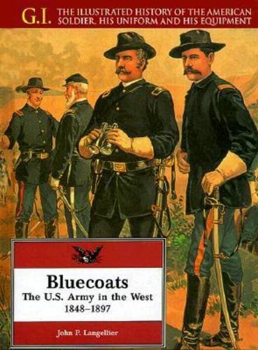 Bluecoats: The U.S. Army in the West, 18481897 (G.i. Series),Used
