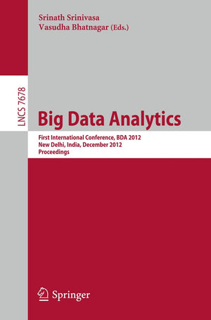 Big Data Analytics: First International Conference, BDA 2012, New Delhi, India, December 2426, 2012, Proceedings (Information S,Used
