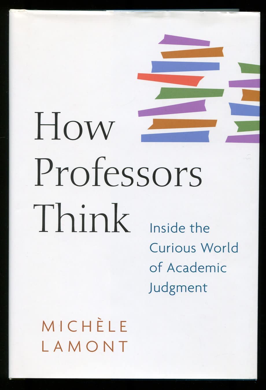 How Professors Think: Inside The Curious World Of Academic Judgment-new