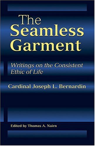 The Seamless Garment: Writings on the Consistent Ethic of Life,Used