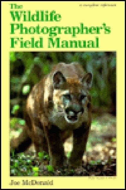 The Wildlife Photographer's Field Manual,Used