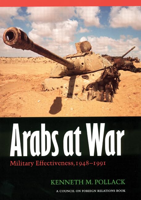 Arabs At War: Military Effectiveness, 19481991 (Studies In War, Society, And The Military)